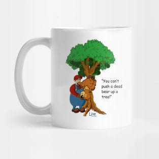 You can't push a dead bear up a tree! Mug